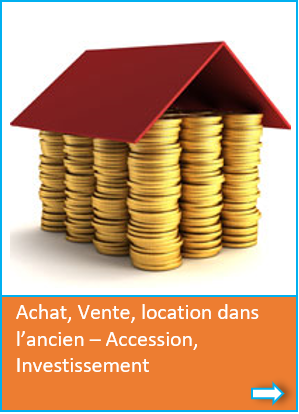 Achat, Vente, location dans l'ancien - accession, investissement